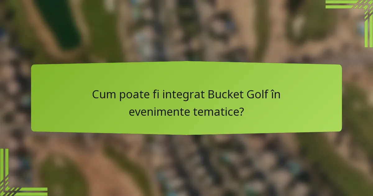 Cum poate fi integrat Bucket Golf în evenimente tematice?